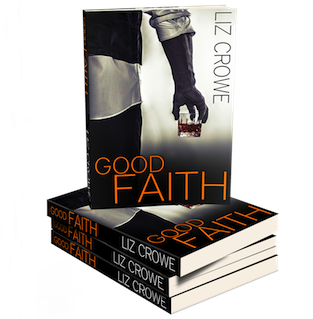 Good Faith - Release Day + Exclusive Guest Post from its author Liz Crowe