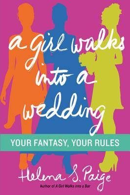 A Girl Walks Into a Wedding: Your Fantasy, Your Rules by Helena S. Paige.