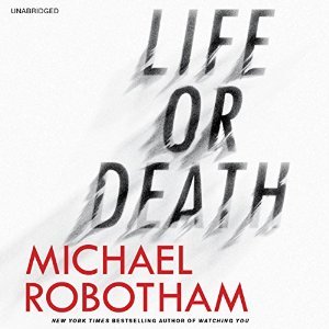 Life or Death - an unfolding story by Michael Robotham